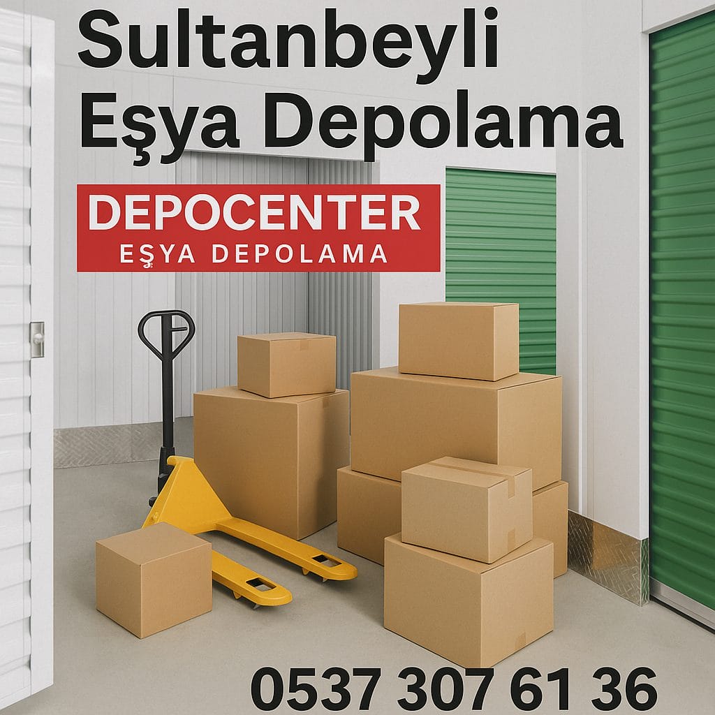 Sultanbeyli Eşya Depolama Hizmeti Sultanbeyli eşya depolama hizmeti
